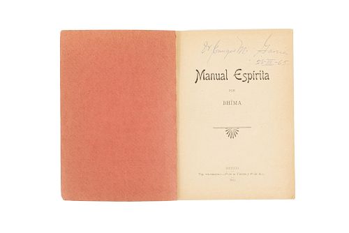 Bhima (Francisco I. Madero). Manual Espirita. México: Tip. "Artística", 1911. 8o. marquilla, 85 p. + 1 h. Primera edición.