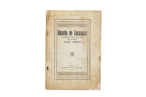 Ángeles, Felipe. Batalla de Zacatecas, Descripción Tomada del Diario del General Felipe Ángeles. México, Chihuahua, 1914.