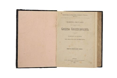 Carranza, Venustiano. Decretos, Circulares y Demás Disposiciones Emitidas por el Gobierno Constitucionalista... México, 1916.