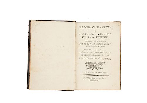 Pomey, Francisco. Panteón Mytico, o Historia Fabulosa de los Dioses. Madrid: Por Joachin Ibarra, 1764. Ilustrado con 17 grabados.