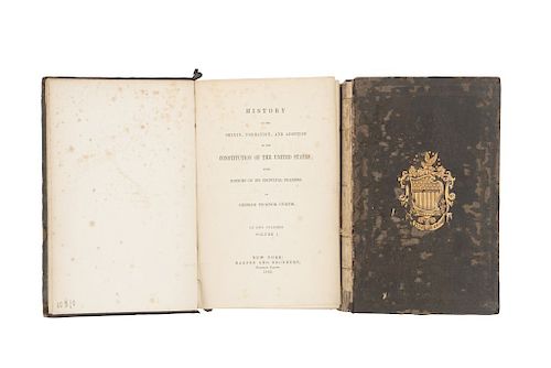 Ticknor Curtis, George. History of the Origin, Formation, and Adoption of the Constitution of the United States.New York, 1860. Pzas: 2