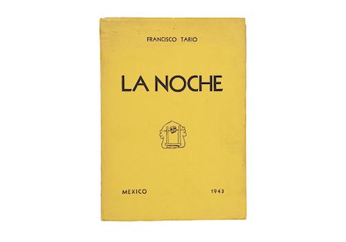 Tario, Francisco. La Noche. México: Antigua Librería Robredo, 1943. Primera edición. Primer Libro Publicado por Francisco Tario.