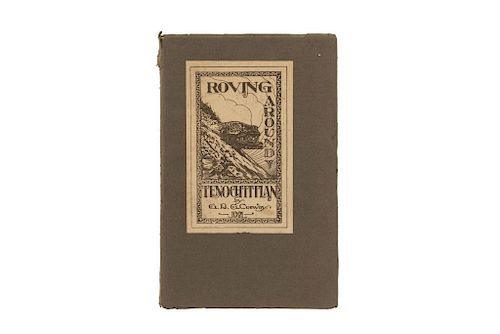 Conway, G. R. G. Roving Around Tenochtitlan. México, 1921. Edición de 120 ejemplares. Dedicado y firmado por el autor.