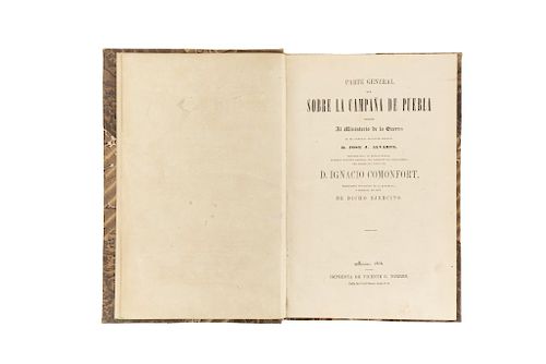 Comonfort, Ignacio. Parte General que Sobre la Campaña de Puebla Dirige al Ministerio... México: Imprenta de Vicente G. Torres, 1856.