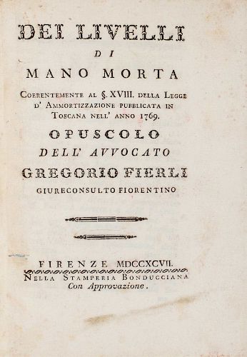 Fierli, Gregorio - Dei livelli di manomorta coerentemente al XVIII. Della legge d'ammortizzazione pubblicata in Toscana nell'anno 1769