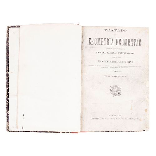 Contreras, Manuel María. Tratados de Geometría Elemental y Trigonometría Rectilínea / Aritmética y Algebra. México: 1881 y 1878 Pzas: 2