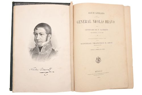 Arce, Francisco O. Álbum Literario Dedicado al Eminente Patricio General Nicolás Bravo en el Centenario de su Nacimiento... Méx, 1886.