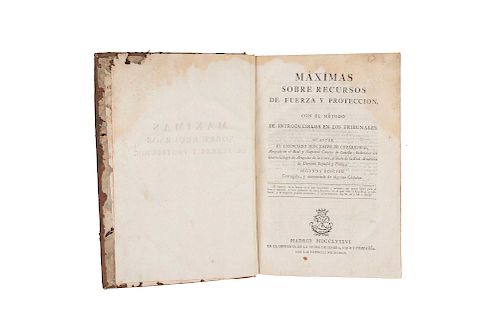 Covarrubias, Jospeh de. Máximas Sobre Recursos de Fuerza y Protección, con el Método de Introducirlos en los Tribunales. Madrid, 1786.