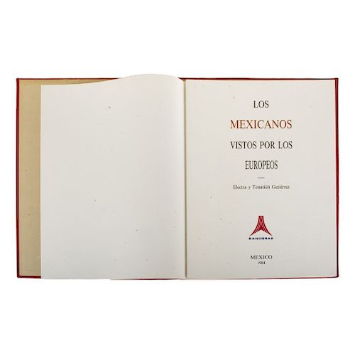 Los Mexicanos Vistos por los Europeos. Gutiérrez, Electra y Tonatiuh. México: Banobras, 1984. 18 p. + 31 láminas. Ed...