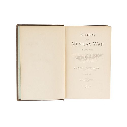 Oswandel, J. Jacob. Notes of the Mexican War 1846 - 47 - 48. Philadelphia, 1885. First edition. Illustrated.