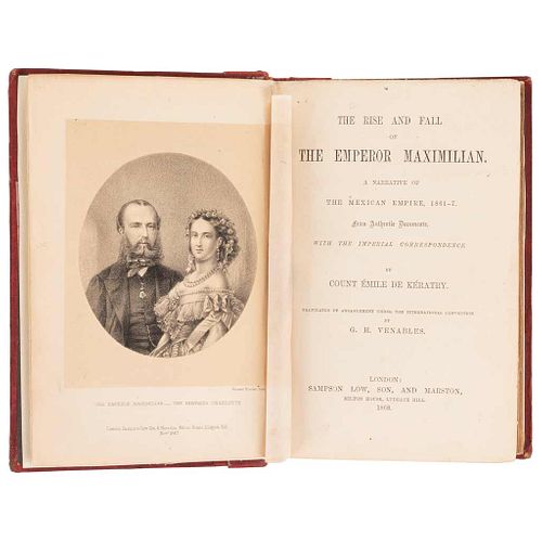 Kératry, Count Émile de. The Rise and Fall of the Emperor Maximilian: a Narrative of the Mexican Empire, 1861-7... London, 1868.