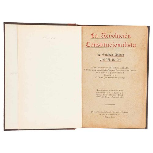 Alducin, Rafael (Editor). La Revolución Constitucionalista, los Estados Unidos y el "A. B. C.".  México, 1916. First edition.