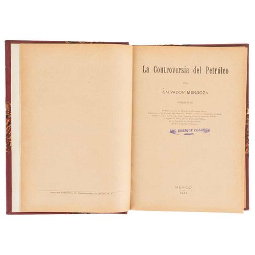 Mendoza, Salvador. La Controversia del Petróleo. México: Printing Press Politécnica, 1921. Ex libris seals of previous owner and author.