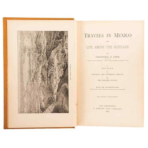 Ober, Frederick A. Travels in Mexico and Life Among the Mexicans. San Francisco: 1884. With 190 illustrations. Map of the Republic.