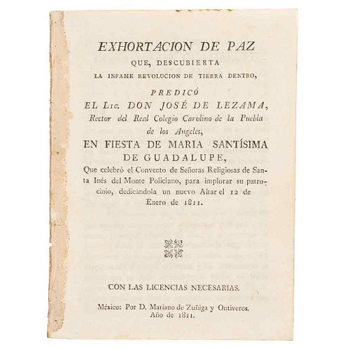 Lezama, José de. Exhortación de Paz. Que descubierta la Infame Revolución de tierra dentro predicó... México: 1811.