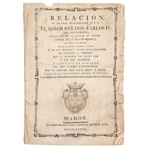 Ramis y Ramis, Juan. Relación de la Real Proclamación de S. M. el Señor Rey Don Carlos IV. Mahon: En Casa de Don Juan Fábregas, 1789.