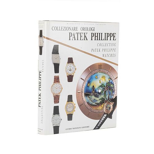 Patrizzi, Madeleine - Patrizzi, Osvaldo. Collezionare Orologi: Patek Philippe / Collecting: Patek Philippe Watches. 2001.
