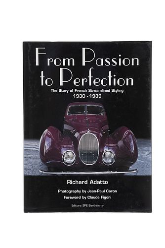 Adatto, Richard. From Passion to Perfection: The Story of French Streamlined Styling. Paris, 2002. Signed and dedicated by author.