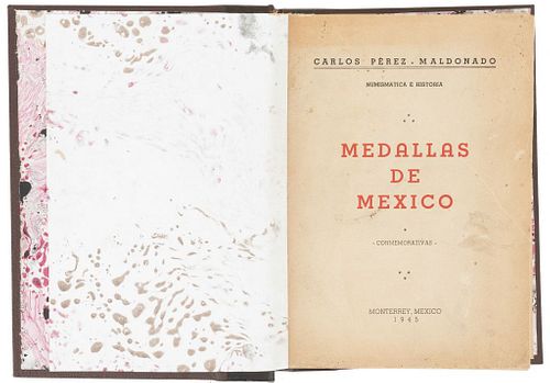 Pérez - Maldonado, Carlos. Medallas de México. Conmemorativas. Monterrey: Printing Press Monterrey, 1945.