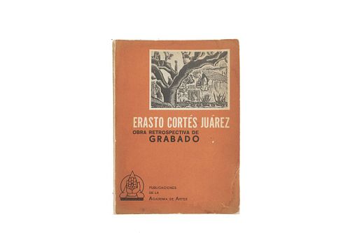 Cortés Juárez, Erasto. Obra Retrospectiva de Grabado. México, 1971. Dedicated and signed by Erasto Cortés Juárez.