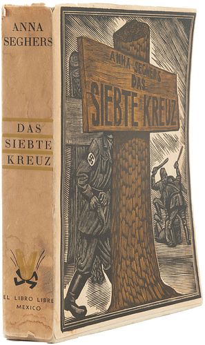 Seghers, Anna. Das Siebte Kreuz. México: Editorial "El Libro Libre, 1942. Roman aus Hitlerdeutshland. Illustrated cover.