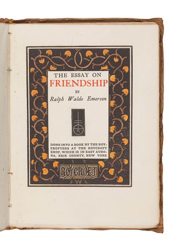 [ROYCROFTERS]. EMERSON, Ralph Waldo.(1803-1882). The Essay on Friendship. East Aurora, NY: The Roycrofters, 1899. LIMITED EDITION, SIGNED BY ELBERT HU