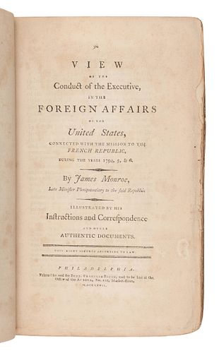 MONROE, James (1758-1831). A View of the Conduct of the Executive, in the Foreign Affairs of the United States, Connected with the Mission to the Fren