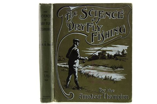 The Science of Dry Fly Fishing F.G. Shaw, 1906