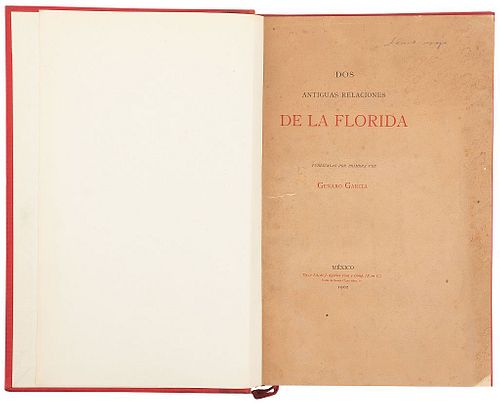 García, Genaro. Dos Antiguas Relaciones de La Florida, Publicadas por Primera Vez. México, 1902. Edition of 500 copies.
