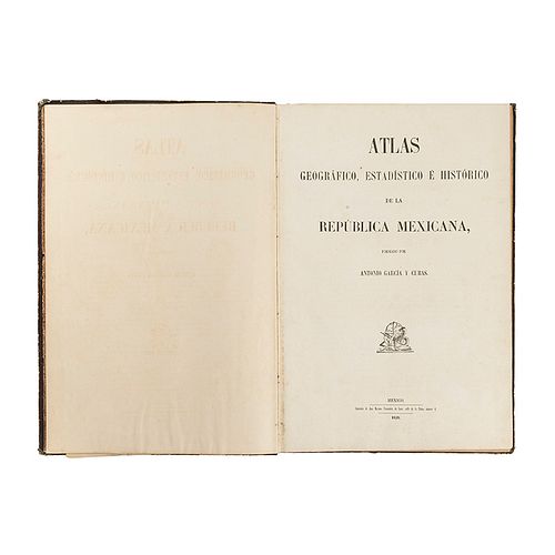 García y Cubas, Antonio. Atlas Geográfico, Estadístico e Histórico de la República Mexicana. México, 1858. 30 geographic charts.