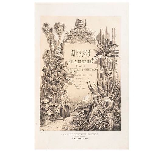 Castro, C. - Campillo, J. - Auda, L. - Rodríguez, C. México y sus Alrededores.  México, 1855 - 1856. Frontispiece, 37 sheets and plan.