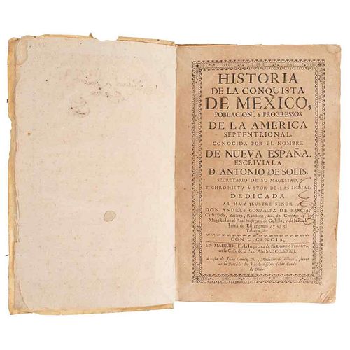 Solís, Antonio de. Historia de la Conquista de México, Población y Progressos de la América Septentrional... Madrid, 1732.