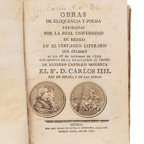 Obras de Eloqüencia y Poesía Premiadas por la Real Universidad de México en el Certamen Literario que Celebró... México, 1791.