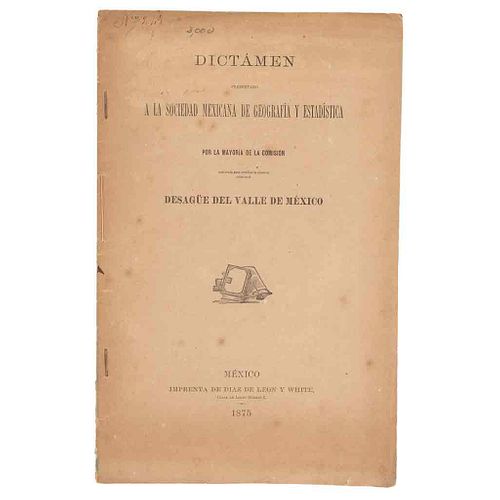 Dictamen... para Estudiar la Cuestión Relativa al Desagüe del Valle de México. México: Imprenta de Díaz de León y White, 1875.