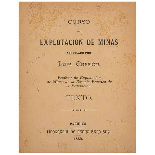 Carrión, Luis. Curso de Explotación de Minas. Pachuca: Tipografía de Pedro Haro Suc., 1889.