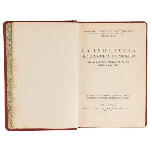 Peña, Joaquín de la - Radvanyi, Laszlo - Heyser... La Industria Siderúrgica en México... México,1951. Edición de 2000 ejemplares.