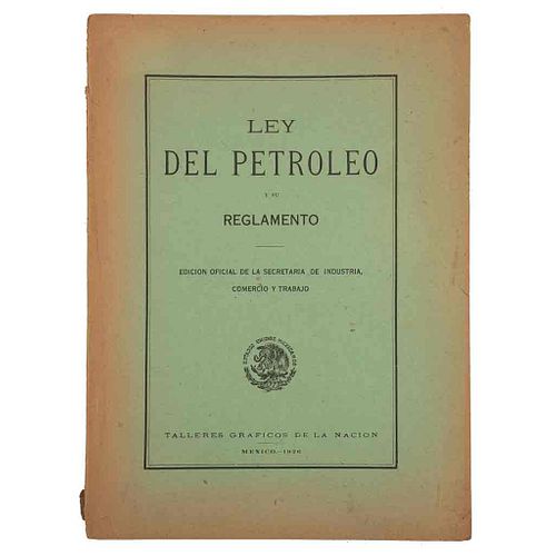 Elías Calles, Plutarco. Ley del Petróleo y su Reglamento. México: Talleres Gráficos de la Nación, 1926. 3 hojas plegadas.