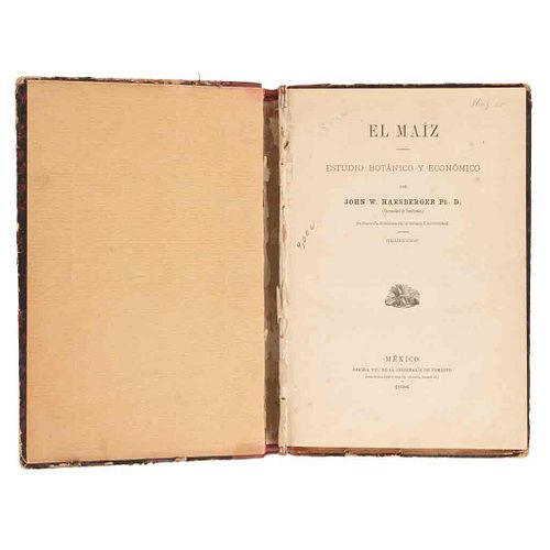 Harsberger, John W. El Maíz. Estudio Botánico y Económico. México: Oficina Tip. de la Secretaría de Fomento, 1894. 4 láminas.