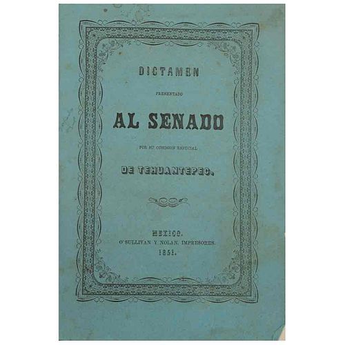 Cuevas - Tornel - Gómez Farías - Solana - Larrainzar. Dictamen de la Comisión Especial de Tehuantepec del Senado... México, 1851.