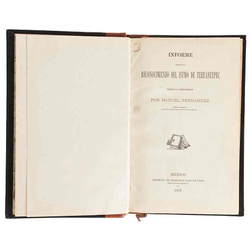 Fernández, M./ Anderson, A. Informe sobre el Reconocimiento... /The Tehuantepec Inter-Ocean Railroad..., 1879/1880. 2 obras en un vol.