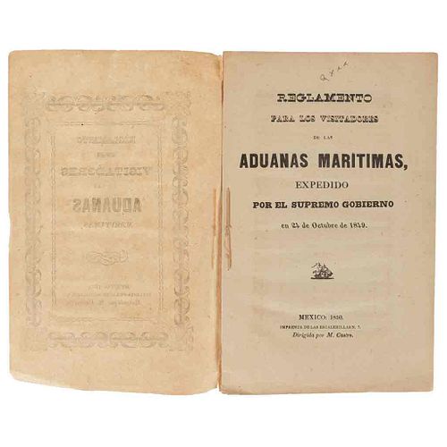 Reglamento de Visitadores de las Aduanas Marítimas, Expedido por el Supremo Gobierno en 24 de Octubre de 1849. México, 1850.
