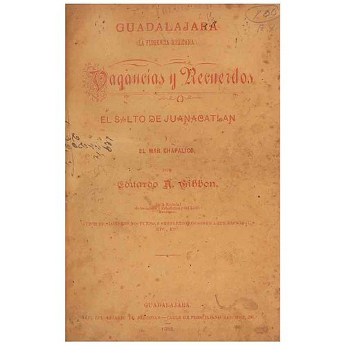 Gibbon, Eduardo A. Guadalajara (La Florencia Mexicana). Vagancias y Recuerdos. El Salto de Juanacatlan y El Mar Chapalico.1893.