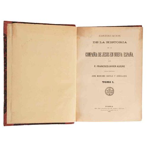 Dávila y Arrillaga, José Mariano. Continuación de la Historia de la Compañía de Jesús... Puebla, 1888 - 1889. Tomos I - II en un vol.