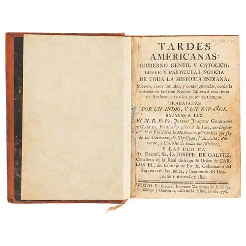 Granados y Gálvez, Joseph Joaquín. Tardes Americanas: Gobierno Gentil y Católico... México, 1778. Primera edición. 2 sheets.