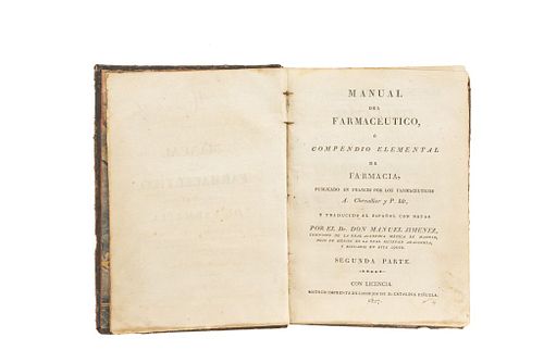 Chevallier, Alphonse. Manual del Farmacéutico ó Compendio Elemental de Farmacia. Madrid, 1827. Six sheets.