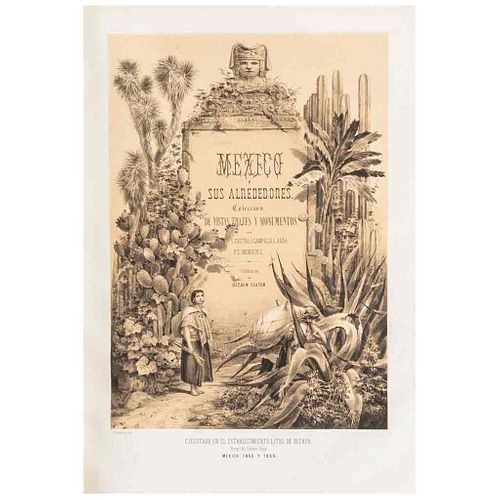 Castro, C.- Campillo, J.- Auda, L.- Rodríguez, C. México y sus Alrededores.  México, 1855-1856. 28 láminas. Primera edición.