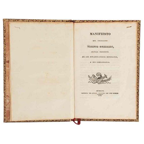 Guerrero, Vicente. Manifiesto del Ciudadano Vicente Guerrero, Segundo Presidente de los Estados Unidos... México, 1829.
