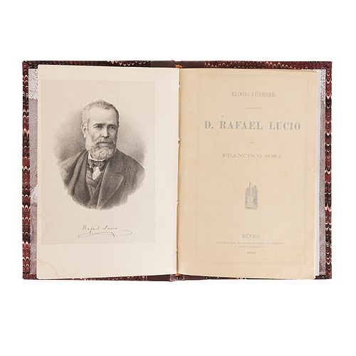 Sosa, Francisco. Elogio Fúnebre Del Ilustre Dr. D. Rafael Lucio. México: Oficina Tip. de la Secretaría de Fomento, 1886.