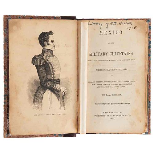 Robinson,Fayette.Mexico and her Military Chieftains,from the Revolution of Hidalgo to the Present Time...Philadelphia, 1847.1a. Edición