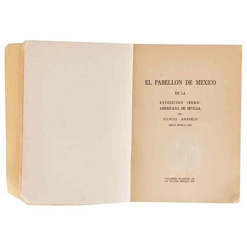 Amabilis, Manuel. El Pabellón de México en la Exposición Ibero-Americana de Sevilla. México, 1929.